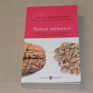 David Perlmutter Tuhon siemenet - Miksi viljat, hiilihydraatit ja sokerit tuhoavat aivosi